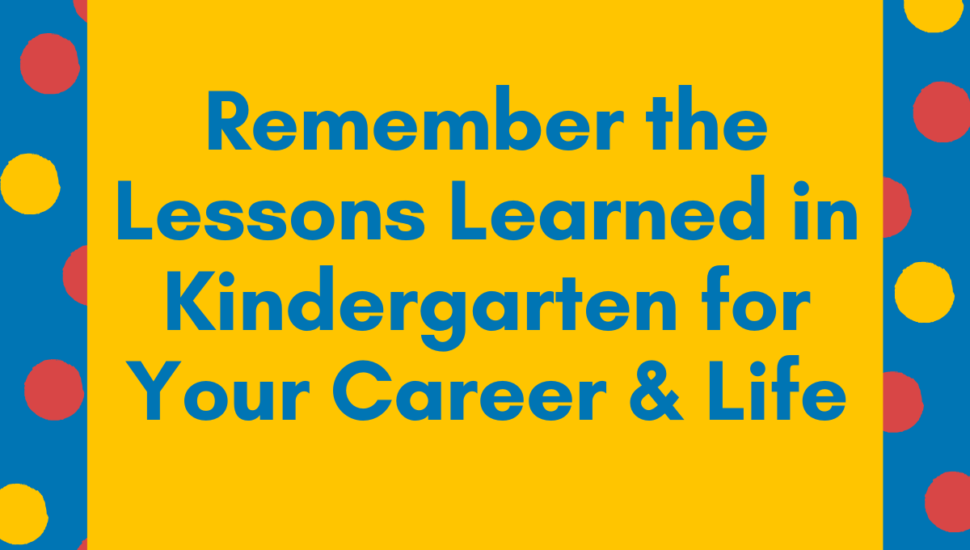 lessons learned in kindergarten