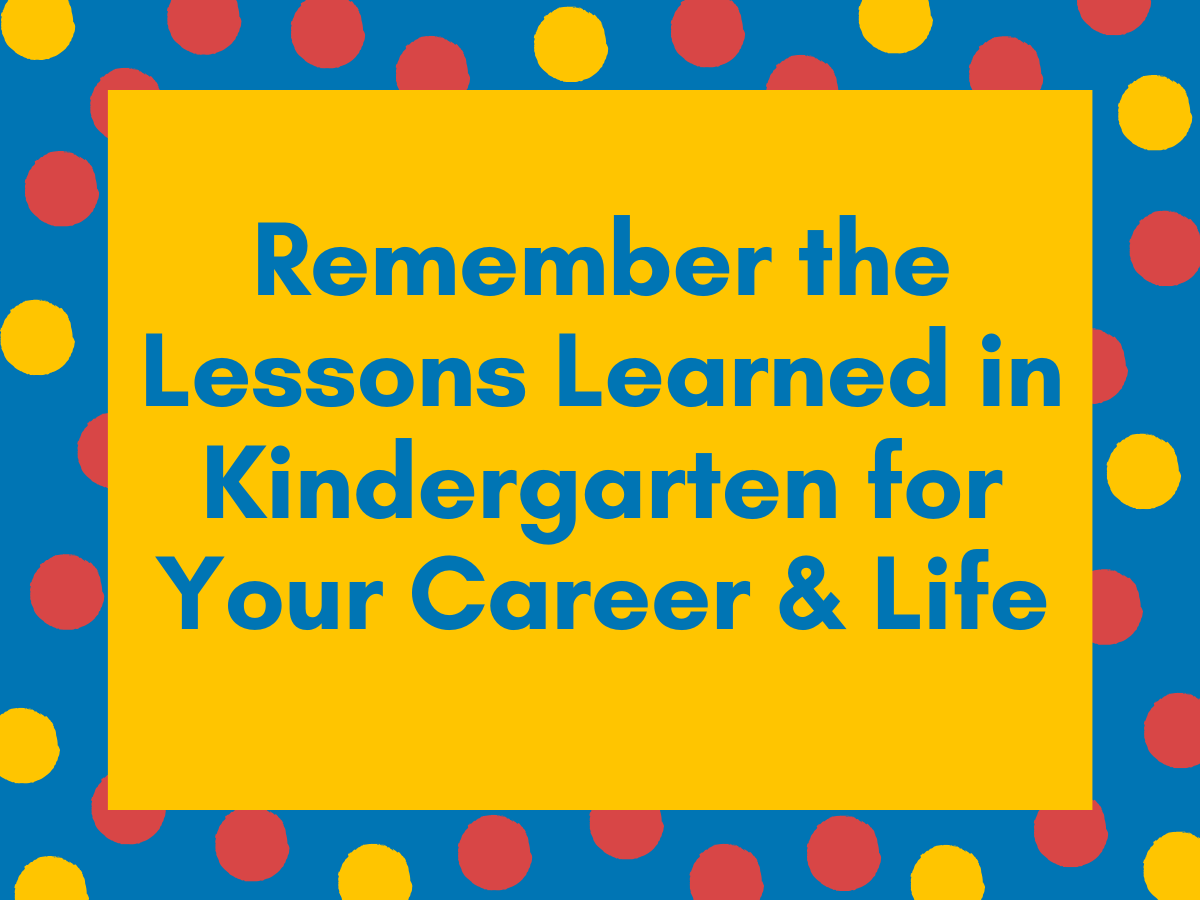 lessons learned in kindergarten