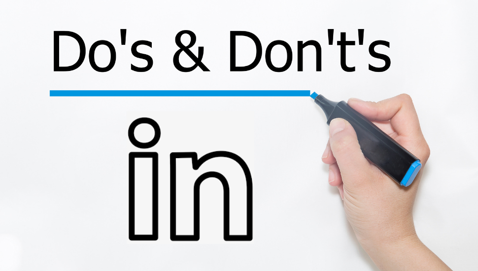 10 LinkedIn Dos and Don’ts to Shine, Not Annoy