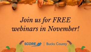 A poster announcing the free business webinars offered by SCORE of Bucks County in November.