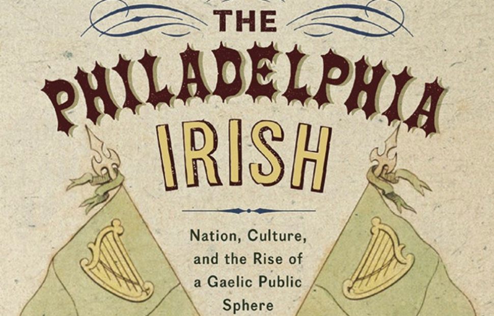 Part of the cover page for The Philadelphia Irish: Nation, Culture, and the Rise of a Gaelic Public Sphere.