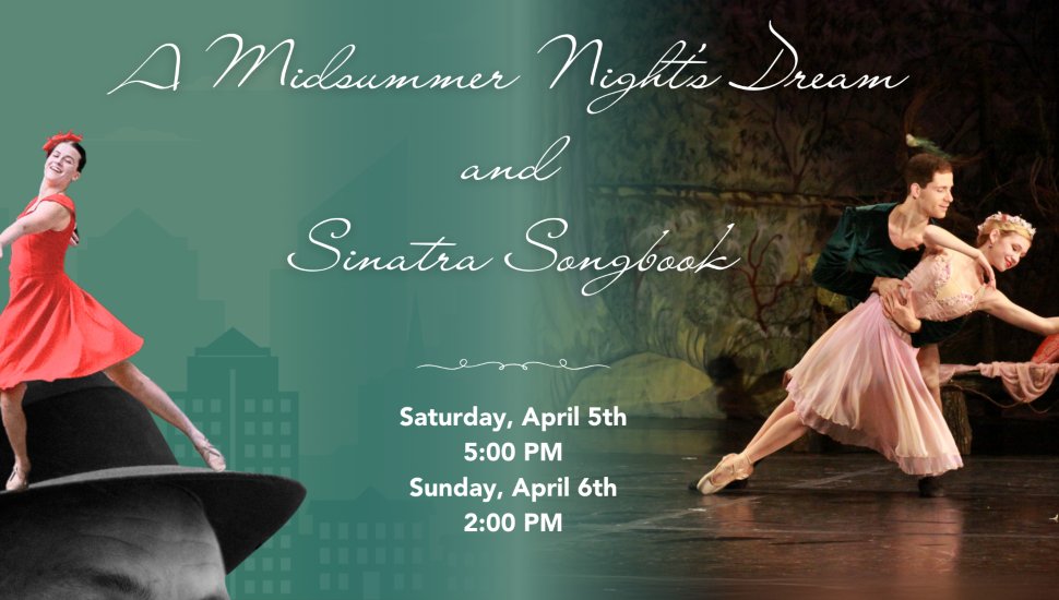 Promotional banner for Philadelphia Dance Theatre’s ballet performances of A Midsummer Night’s Dream and Sinatra Songbook. The image features a dancer in a red dress mid-spin, a black and white silhouette of a man’s hat, and a ballet couple performing a lift in a forest setting. Event details include showtimes on Saturday, April 5th, at 5:00 PM, and Sunday, April 6th, at 2:00 PM.