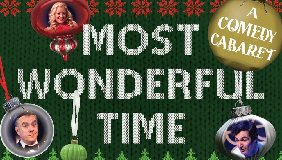 Promotional graphic for a holiday-themed comedy cabaret titled ‘Most Wonderful Time,’ featuring festive ornaments and performer photos on a green knit-style background.