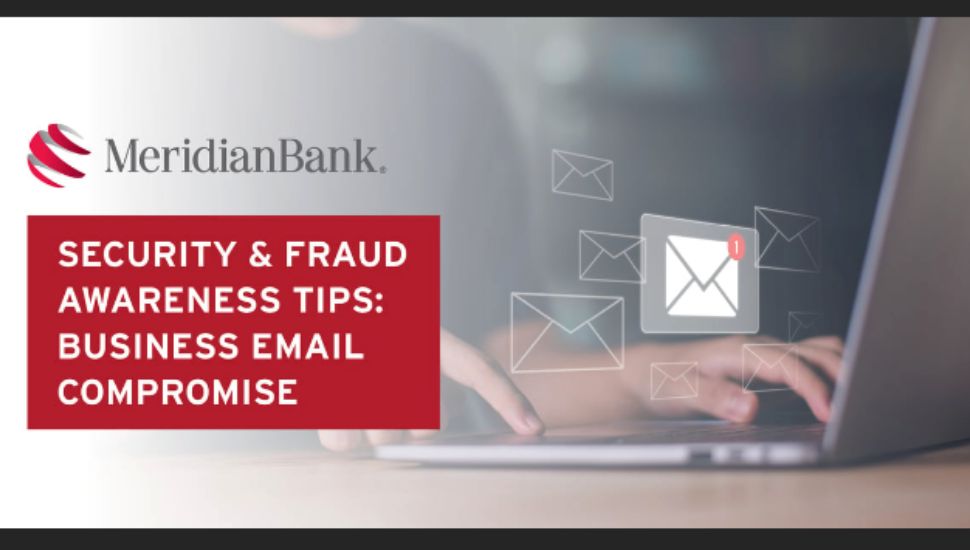 Meridian Bank Shares Top Six Tips for Protecting Your Business from Email Impostors